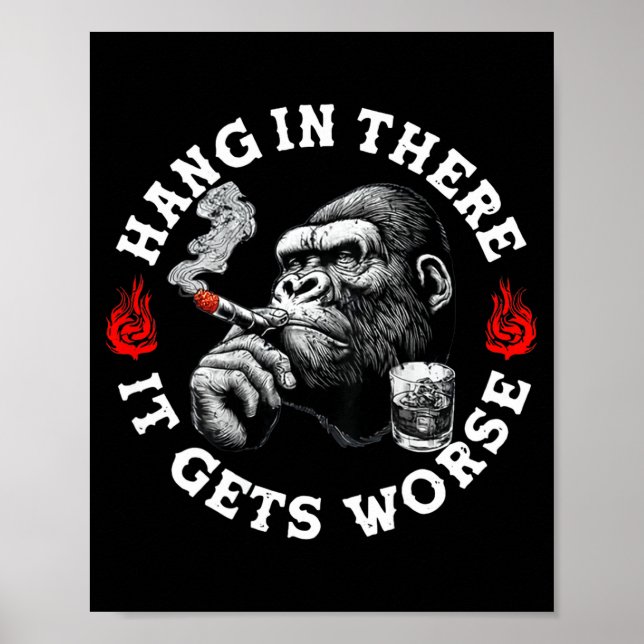 Poster Hang In There It Gets Worse Sarcastic Humor Monkey (Frente)