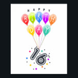 Poster Happy 16th Birthday With Colorful Balloons<br><div class="desc">A sixteenth birthday is a millstone in the life of a teenager. This is normally celebrated with a birthday party. Nevertheless, make this design on a product, like a shirt, as a gift for some who will be celebrating their 16th birthday! Happy Sixteenth, 16th Birthday With Colorful Balloons - Sweet...</div>