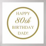 Poster Happy 80th Birthday Dad<br><div class="desc">Celebrate Dad's milestone birthday with this unique gift idea that has fancy gold lettering.</div>