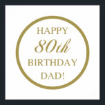 Poster Happy 80th Birthday Dad<br><div class="desc">Celebrate Dad's milestone birthday with this unique gift idea that has fancy gold lettering.</div>