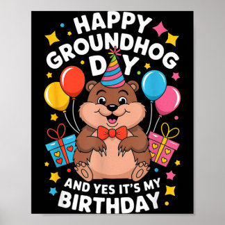 Poster Happy Groundhog Day And Its My Birthday February 2