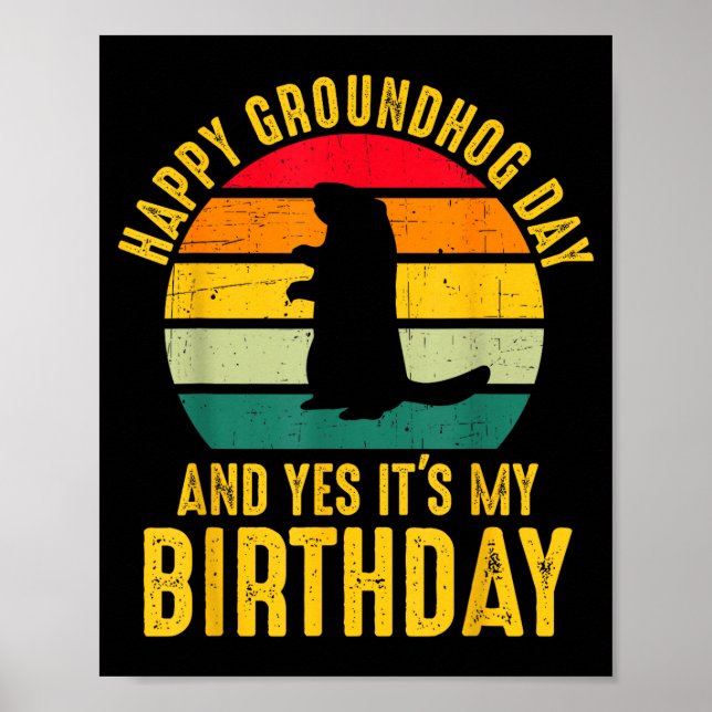 Poster Happy Groundhog Day And Yes It’s My Birthday Funny (Frente)