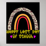 Poster Happy Last Day of School Teacher Student<br><div class="desc">Happy Last Day of School Teacher Student Graduation Rainbow Gift. Perfect gift for your dad,  mom,  papa,  men,  women,  friend and family members on Thanksgiving Day,  Christmas Day,  Mothers Day,  Fathers Day,  4th of July,  1776 Independent day,  Veterans Day,  Halloween Day,  Patrick's Day</div>