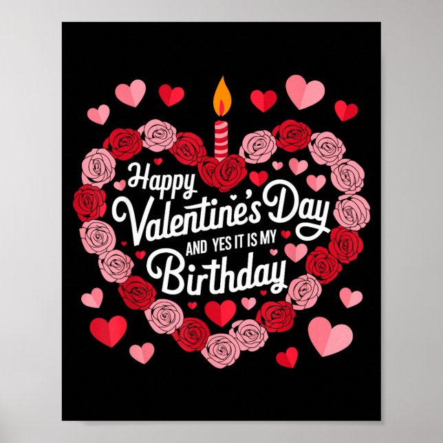 Poster Happy Valentines Day And Yes It Is My Birthday Val (Frente)