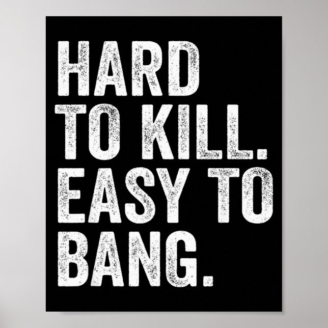 Poster Hard To Kill Easy To Bang Funny Sarcasm Humor  (Frente)