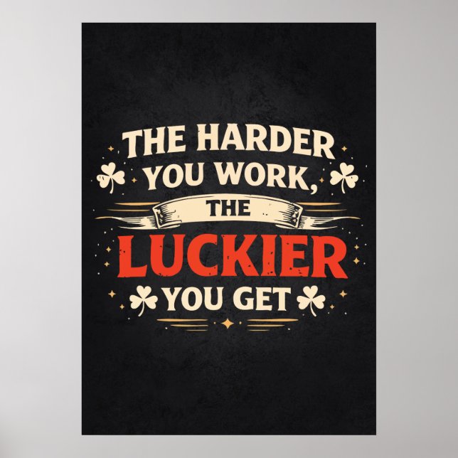 Poster Harder You Work, Luckier You Get, Motivational (Frente)