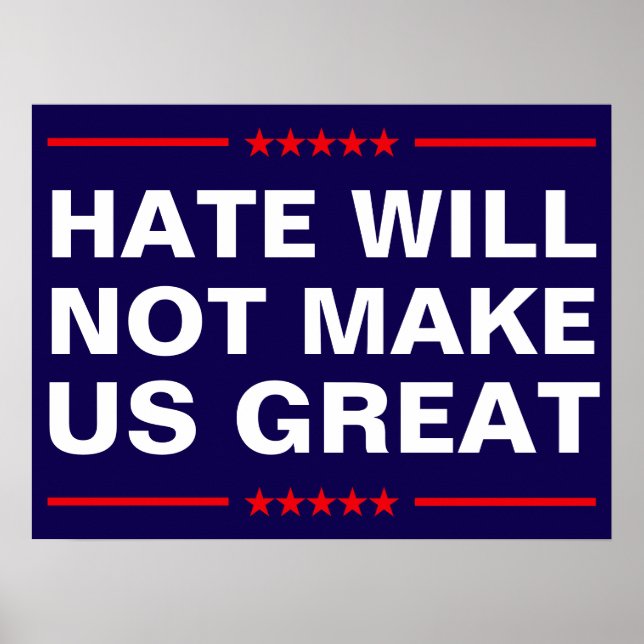 Poster Hate Will Not Make Us Great - No MAGA - Anti-Trump (Frente)