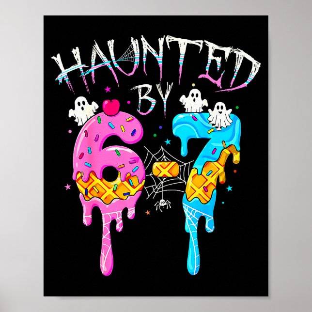 Poster Haunted By 67 Ice Cream Drip Funny Six Seven Meme  (Frente)
