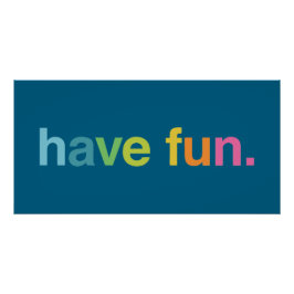 Pôster Have fun