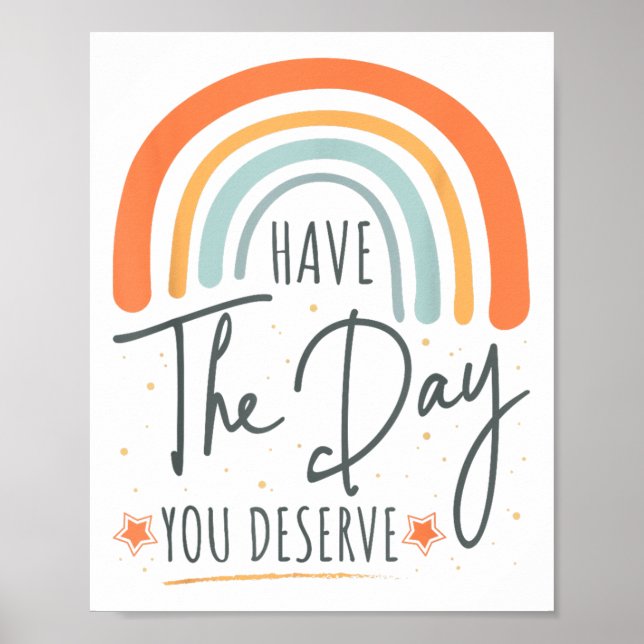 Poster Have The Day You Deserve Motivation Insrational  (Frente)