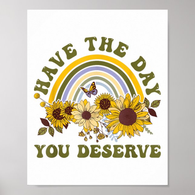 Poster Have The Day You Deserve Motivational Quote Men Wo (Frente)