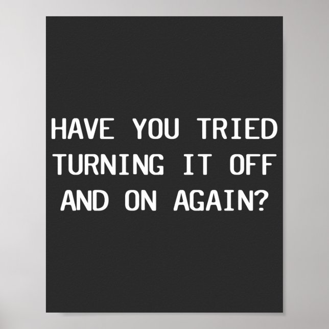 Poster Have You Tried Turning It Off And On Again?  (Frente)