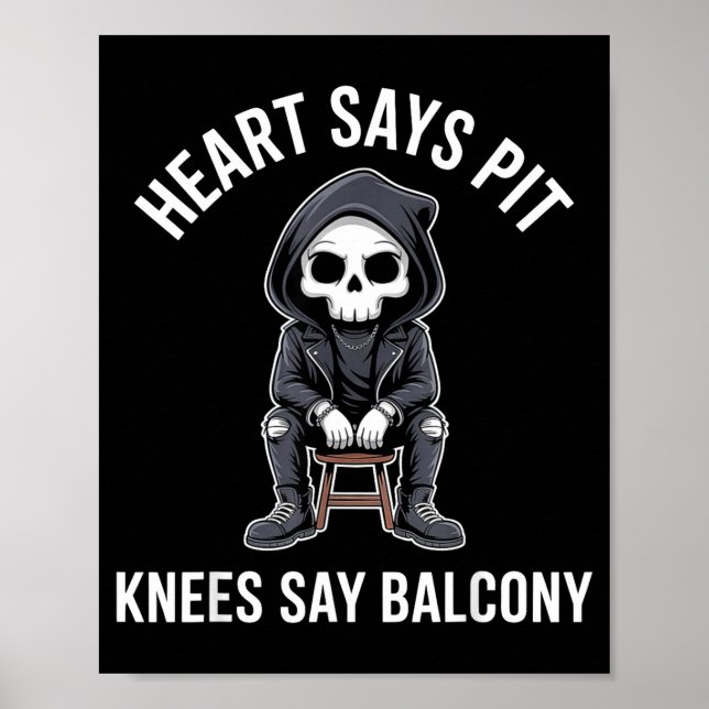 Poster Heart Says T Knees Say Balcony Funny Concert  (Frente)