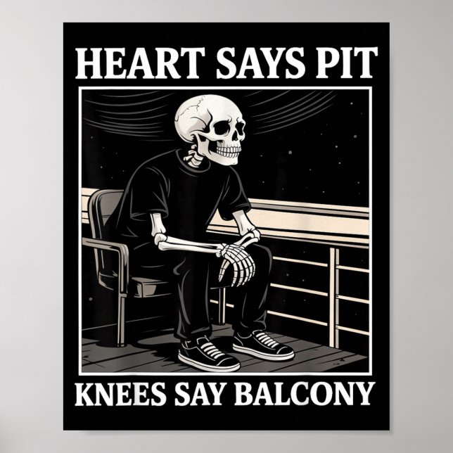 Poster Heart Says T Knees Say Balcony Funny Concert Quote (Frente)