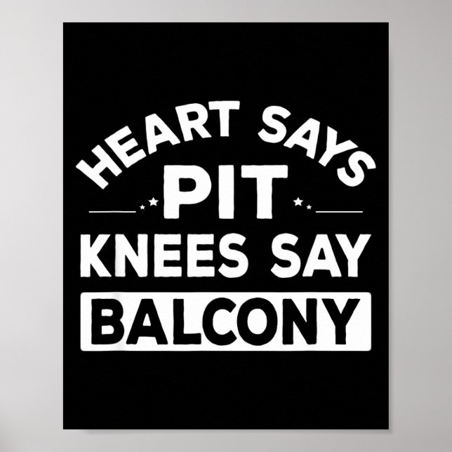 Poster Heart Says T Knees Say Balcony Funny Quote  (Frente)