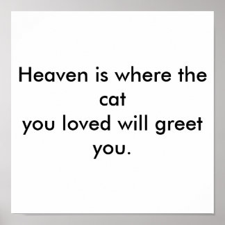 Pôster Heaven is where the cat you loved will greet you.