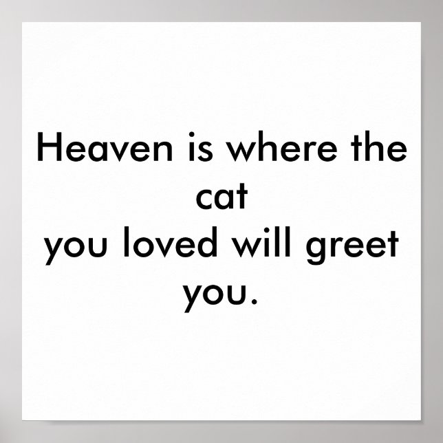 Pôster Heaven is where the cat you loved will greet you. (Frente)