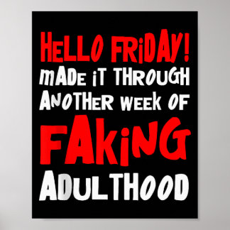 Poster Hello Friday Made It Through Another Week Of Fakin