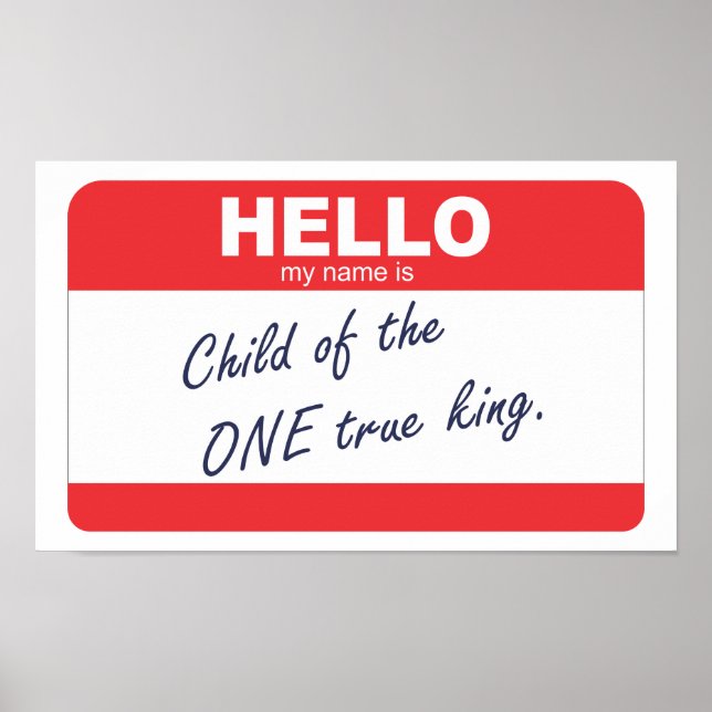 Poster Hello my name is child of the one true king. (Frente)