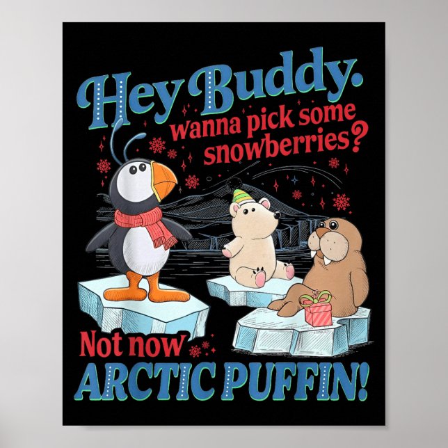 Poster Hey Buddy W Ck Some Snowberries Not Now Arctic Puf (Frente)