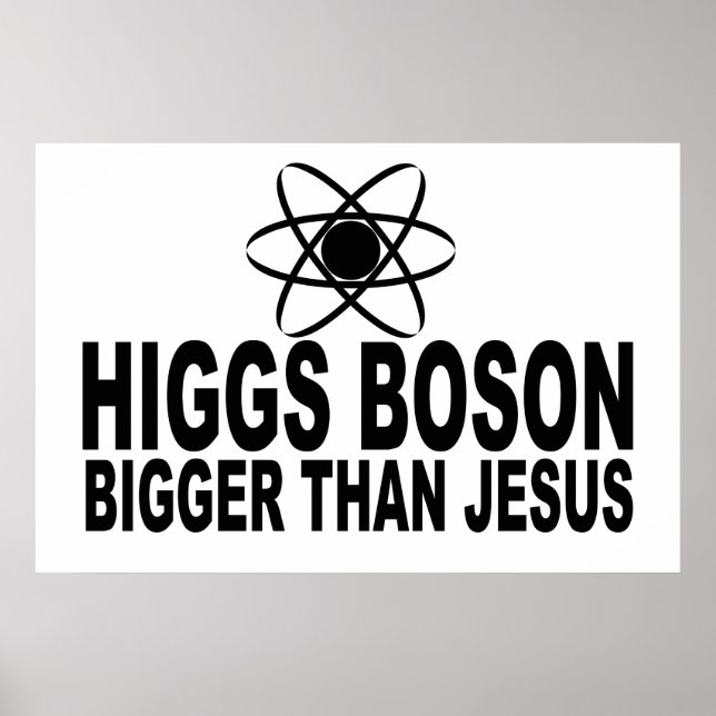 Pôster Higgs Boson Maior que Jesus (Frente)