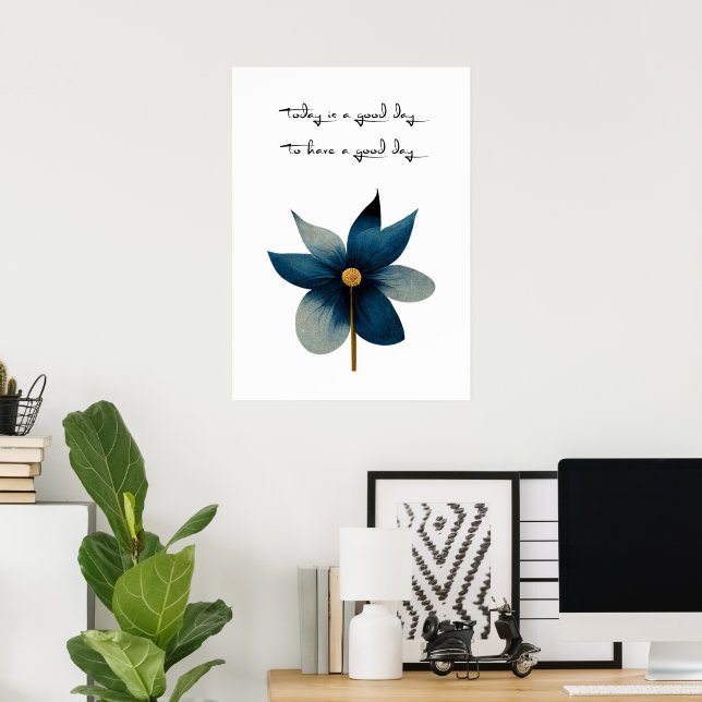 Poster Hoje é um bom dia para ter um bom dia (Escritório em casa)