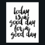 Pôster Hoje É Um Bom Dia Para Um Bom Dia<br><div class="desc">Hoje É Um Bom Dia Para Um Bom Dia</div>