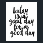 Pôster Hoje É Um Bom Dia Para Um Bom Dia<br><div class="desc">Hoje É Um Bom Dia Para Um Bom Dia</div>