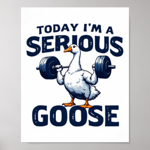Poster Hoje eu sou um ganso sério Tee Funny Bodybuilding 