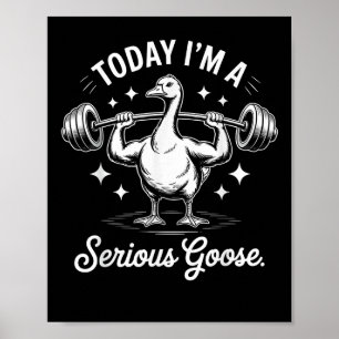 Poster Hoje eu sou um Sério Ganso Engraçado Peso de Morte