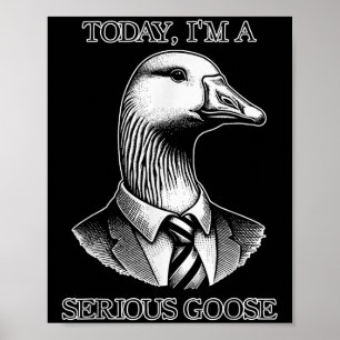 Poster Hoje Sou Um Sério Fato De Ganso Enfiado Engraçado
