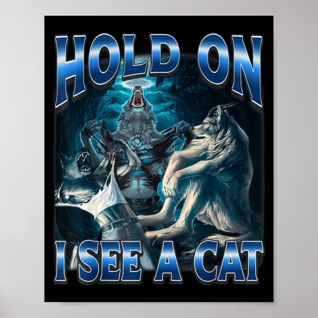 Poster Hold On I See A Cat Funny Alpha Wolf Meme Unhinged (Frente)