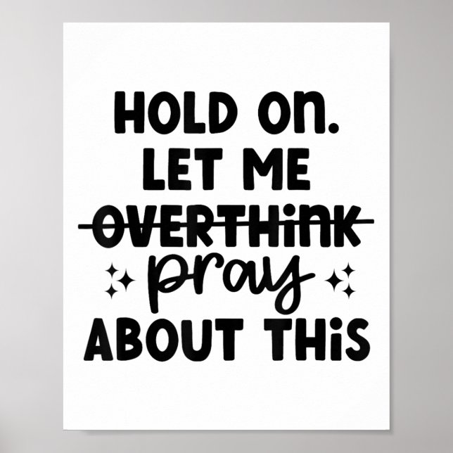 Poster Hold On Let Me Not Overthink Pray About This Funny (Frente)