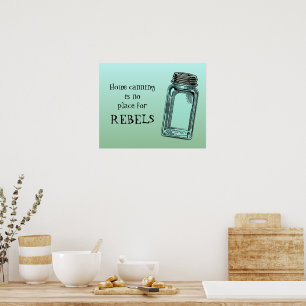 Poster Home Canning No Place For Rebels Funny Kitchen