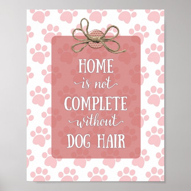 Poster Home is not Complete without Dog Hair (Frente)