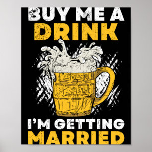 Poster Homens Comprem Uma Bebida Estou Me Casando Noivo E