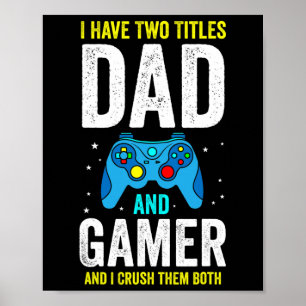 Poster Homens Eu Tenho Dois Títulos Pai E Jogador E Eu Es