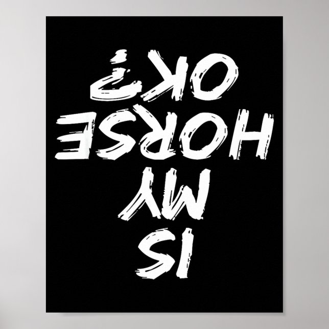 Poster Horseback Riding Funny Saying Is My Horse Ok Horse (Frente)