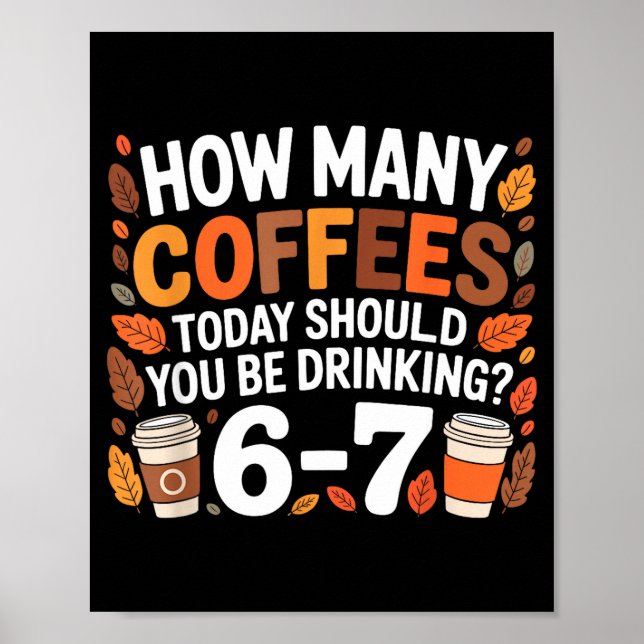 Poster How Many Coffees Today Funny 67 Meme For Coffee Lo (Frente)