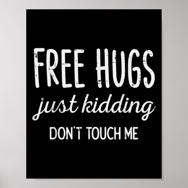 Poster Hugs Kidding Dont Touch Me Funny Saying Men Women  (Frente)