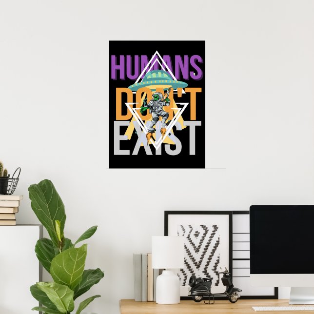 Poster Humanos não existem | alienígena espacial (Escritório em casa)