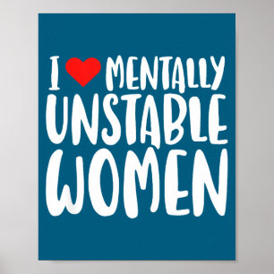 Poster Humor Eu Amo Mulheres Mentalmente Instáveis Edgy D