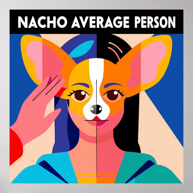 Poster Humorous "Nacho Average Person" Chihuahua Blend (Frente)