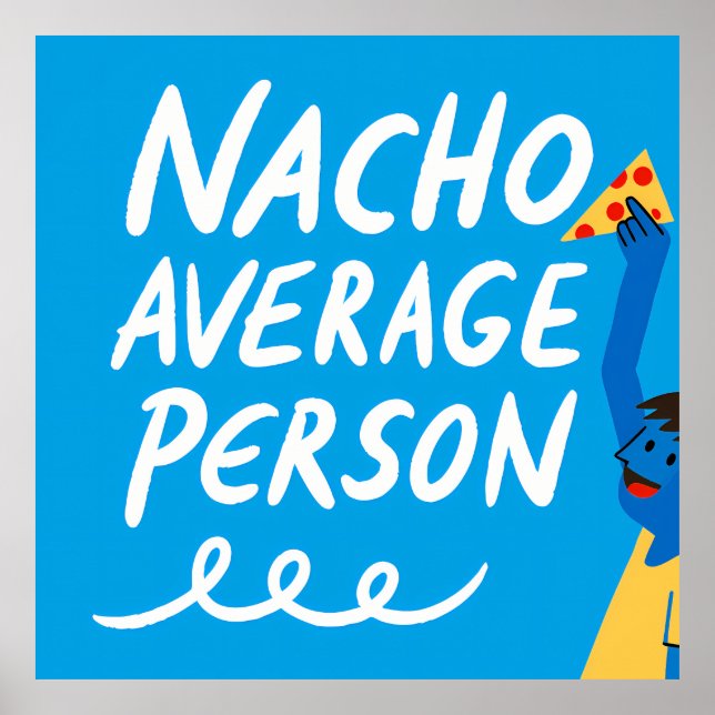 Poster Humorous "Nacho Average Person" Food Pun (Frente)
