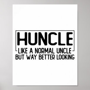 Poster Huncle Como Um Tio Normal Mas Muito Melhor.