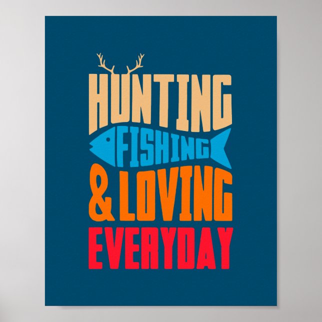 Poster Hunting Fishing And Loving Everyday Love Fishing (Frente)