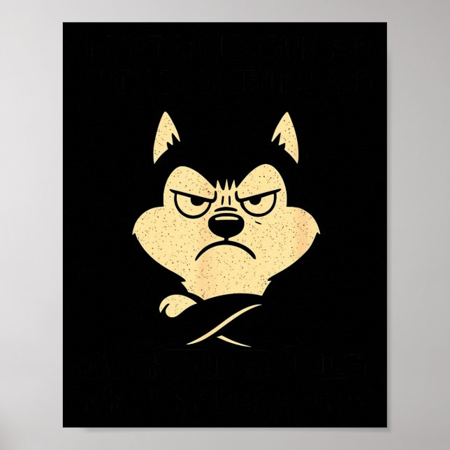 Poster Husky Dog Ain’t Alogizing For I Do When I’m Mad  (Frente)
