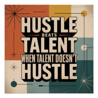 Pôster Hustle Beats Talent When Talent Doesn't Hustle