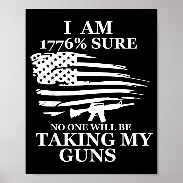 Poster I Am 1776% Sure Will Be Taking My Gun Us Flag Amer (Frente)