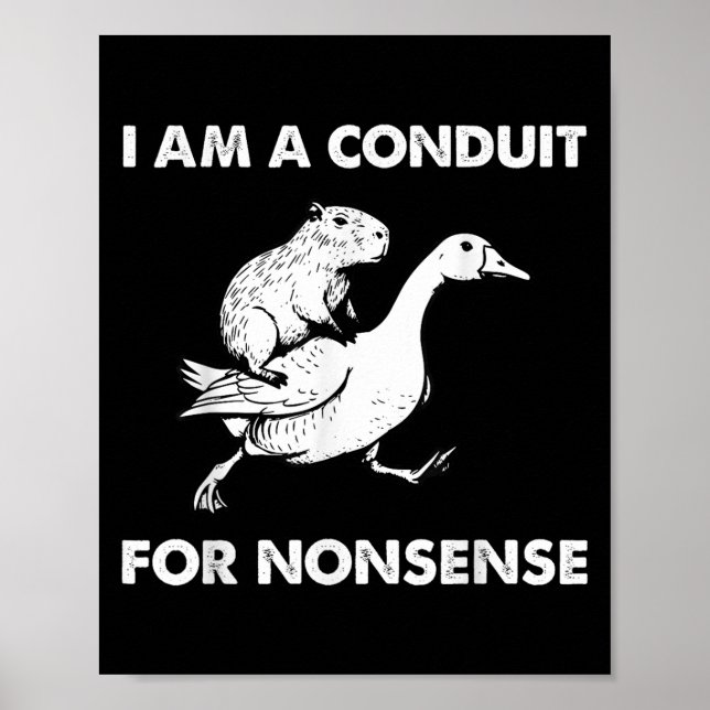 Poster I Am A Conduit For Nonsense - Capybara Riding Goos (Frente)